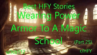 Best HFY Reddit Stories: Wearing Power Armor To A Magic School (Part 25)
