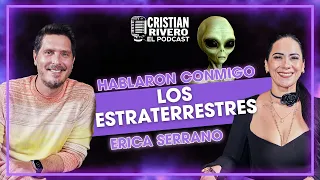 HABLARON CONMIGO LOS EXTRATERRESTRES | ERICA SERRANO EN CRISTIAN RIVERO EL PODCAST