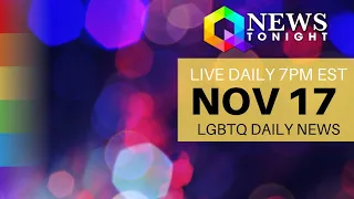 Tue Nov 17, 2020 Daily LIVE LGBTQ News Broadcast | Queer News Tonight