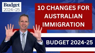 10 Budget 2024-25 Changes for Australian Immigration - allocations and 189 cut,  482, 186, MATES ...