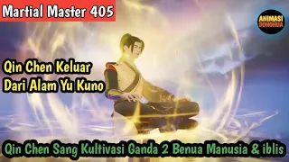 Martial Master 405 ‼️Qin Chen Semakin OverPower Menjalankan 2 Kultivasi Ras Manusia Dan Ras iblis