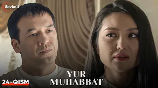 Yur muhabbat 24-qism (Yangi milliy serial ) | ЮР МУҲАББАТ 24-қисм (Янги миллий сериал )