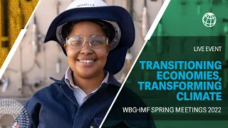 Transitioning Economies, Transforming Climate: Financing Climate Action | WBG Spring Meetings 2022