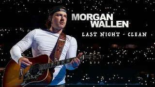 Last Night (Clean) - Morgan Wallen