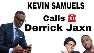 Keven Samuels Calls Derrick Jaxn