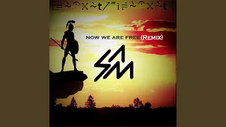 Now We Are Free (Remix)