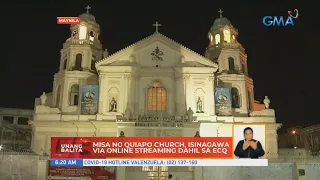 Misa ng Quiapo Church, isinagawa via online streaming dahil sa ECQ | UB