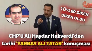 CHP'li Ali Haydar Hakverdi'den tarihi 'Yarbay Ali Tatar' konuşması: Meclis'i o sözlerle inletti