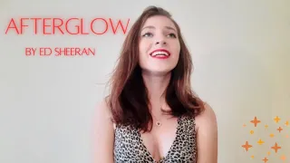 Afterglow by Ed Sheeran  - Cover by Skye Grace