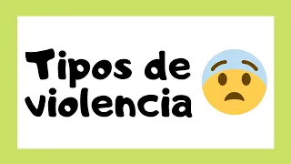 ¿Cuáles son los TIPOS DE VIOLENCIA que existen?🤔