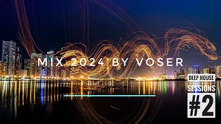 Voser - Deep House Sessions #2 [Mix 2024]