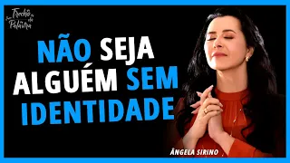 SAIBA SUA IDENTIDADE | Ângela Sirino