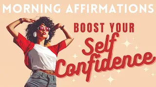 Boost Your Self Confidence - Positive Morning Affirmations