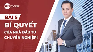 BÀI 5: BÍ QUYẾT CỦA CÁC NĐT CHUYÊN NGHIỆP? - KIẾN THỨC ĐẦU TƯ BĐS BÀI BẢN CHO NĐT MỚI| RICH NGUYEN