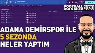 FM 2020 ÖZEL KARİYER #15  |  ADANA DEMİRSPOR İLE 5 SEZONDA NELER YAPTIM