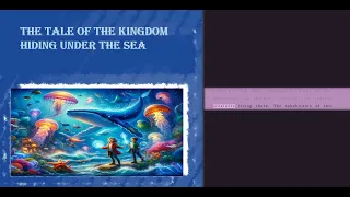 The Tale of the Kingdom Hiding Under the Sea