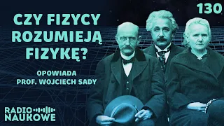 Filozofia fizyki - czy fizycy wiedzą co robią? | prof. Wojciech Sady