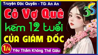 [TẬP 1/4] CÔ VỢ QUÊ KÉM 12 TUỔI CỦA GIÁM ĐỐC- #HaVy3s Kể Truyện Ngôn Tình Độc Quyền