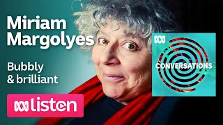 Miriam Margolyes: One of the great character actors of our time | ABC Conversations Podcast