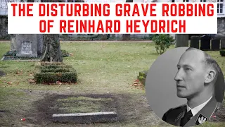 The DISTURBING Grave Robbing Of Reinhard Heydrich