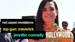 Red Carpet Revelations With Jennifer Connelly on 'Top Gun: Maverick'