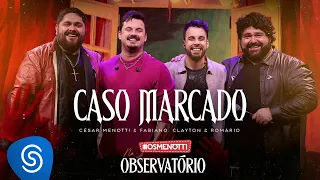 César Menotti & Fabiano, Clayton & Romário - Caso Marcado (Álbum Os Menotti No Observatório)