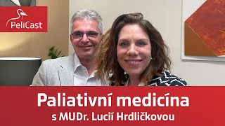 Lucie Hrdličková: Paliativní medicína | PeliCast ep. 006