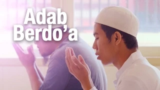 Panduan Ibadah: Adab Berdoa (Dilengkapi Video Ilustrasi Lengkap)