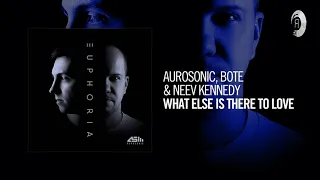 Aurosonic, Bote & Neev Kennedy - What Else Is There To Love [Taken from EUPHORIA]