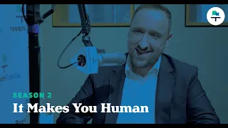 S2 Ep 27: It Makes You Human