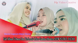 Koleksi AlbumTerbaru NEW NURUL FATAH Cilegon - Banten | Spectakuler Dan Mantap Gak Ada Obat