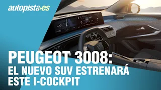 Peugeot 3008 2023: el nuevo SUV revoluciona su interior y estrenará este i-cockpit | Autopista.es
