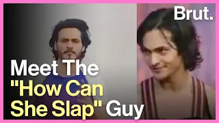 Meet The “How Can She Slap” Guy