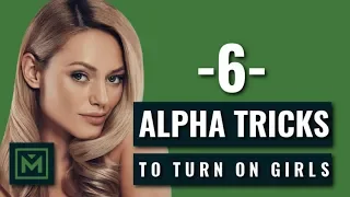 Be a H.O.T A.P.E | The Science of Flirting | 6 Alpha Male Tricks to Turn On Any Girl NOW