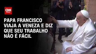 Papa Francisco viaja a Veneza e diz que seu trabalho não é fácil | AGORA CNN