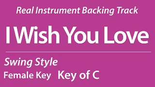 I Wish You Love/Backing Track/RealInst/C (Female Vo Key)/Swing/Piano Trio/4bars Intro/Chords/110bpm