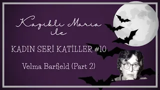 🎃 Kadın Seri Katiller #10 - Karadul Babaanne Velma Barfield 🎃 (PART 2)