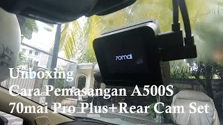 Unboxing dan Cara Pasang A500S-1 70mai Dash Cam Pro Plus+Rear Cam Set di Mobil Xpander