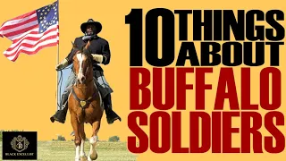 Black Excellist:  10 Things About the Buffalo Soldiers - America's Military Heroes