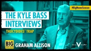 Thucydides' Trap (w/ Graham Allison) | The Kyle Bass Interviews | Real Vision™