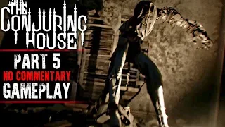 The Conjuring House Gameplay - Part 5 (No Commentary)