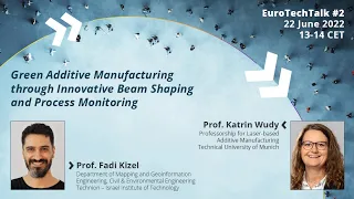 EuroTechTalk #2: Green Additive Manufacturing through Innovative Beam Shaping and Process Monitoring