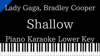 【Piano Karaoke Instrumental】Shallow / Lady Gaga, Bradley Cooper【Lower Key】