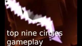 Top 8 Nine Circles Levels (Gameplay based)