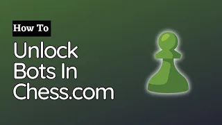 How To Unlock Bots In Chess.com