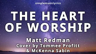 The Heart of Worship (lyrics) | Matt Redman (Tommee Profitt & McKenna Sabin)