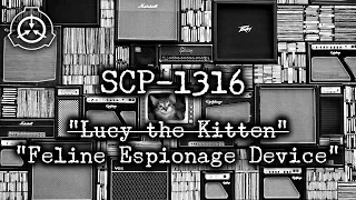 [SCP-1316] "L̶u̶c̶y̶ ̶t̶h̶e̶ ̶K̶i̶t̶t̶e̶n̶" "Feline Espionage Device"