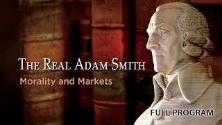 The Real Adam Smith: Morality and Markets - Full Video