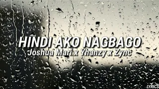 HINDI AKO NAGBAGO - Joshua Mari x Yhanzy x Zync (Lyrics)