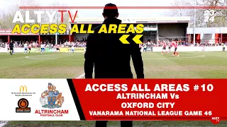 Altrincham Vs Oxford City - ACCESS ALL AREAS #10 -  Game 46 - Vanarama National League